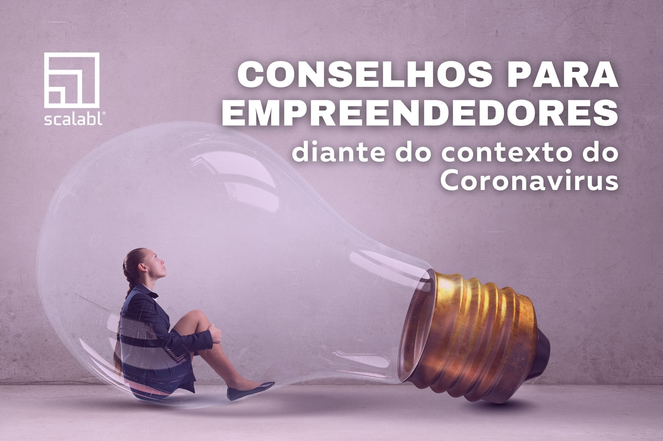 Conselhos para empreendedores diante do contexto do Coronavirus